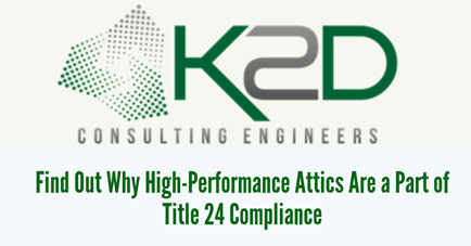 Find Out Why High-Performance Attics Are a Part of Title 24 Compliance